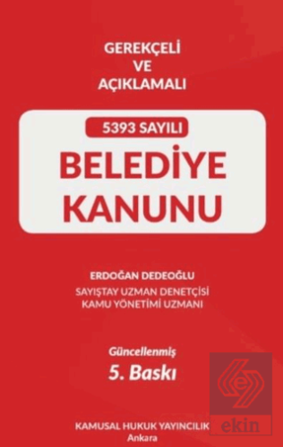 Gerekçeli Ve Açıklamalı 5393 Sayılı Belediye Kanunu