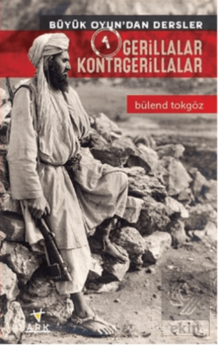 Gerillalar Kontrgerillalar - Büyük Oyun'dan Dersle