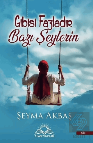 Gibisi Fazladır Bazı Şeylerin