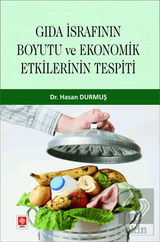 Gıda İsrafının Boyutu ve Ekonomik Etkilerinin Tespiti Hasan Durmuş