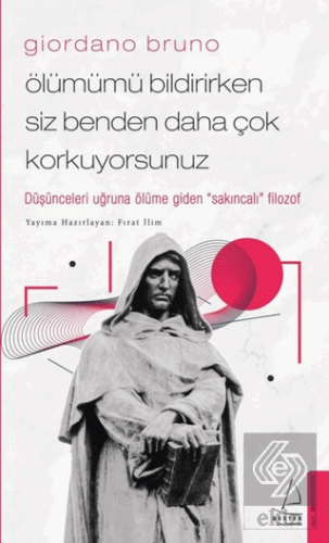 Giordano Bruno - Ölümümü Bildirirken Siz Benden Da