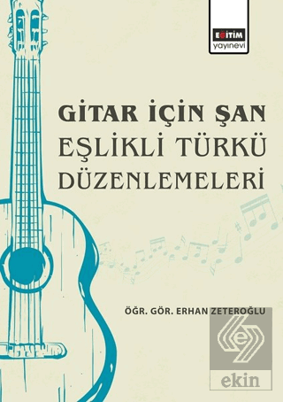 Gitar İçin Şan Eşlikli Türkü Düzenlemeleri