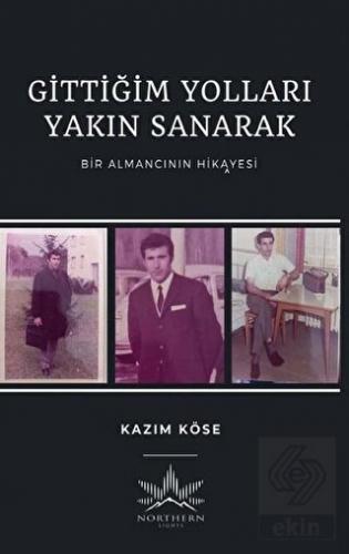 Gittiğim Yolları Yakın Sanarak