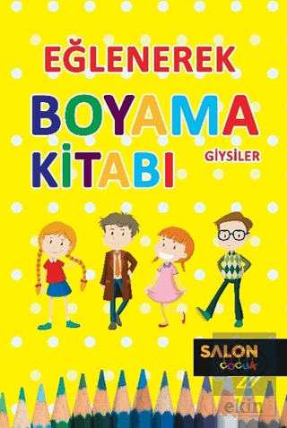 Giysiler - Eğlenerek Boyama Kitabı