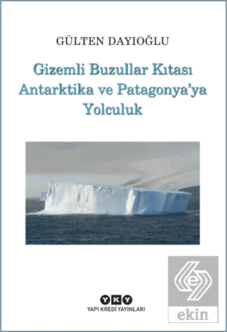 Gizemli Buzullar Kıtası Antarktika ve Patagonya'ya