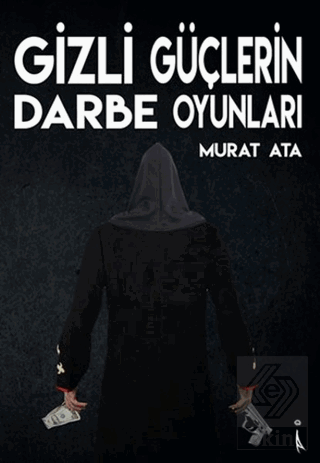 Gizli Güçlerin Darbe Oyunları