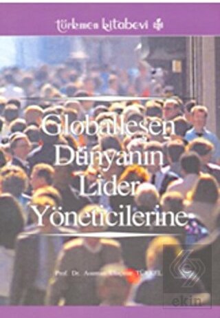 Globalleşen Dünyanın Lider Yöneticilerine