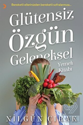 Glütensiz Özgün Geleneksel Yemek Kitabı