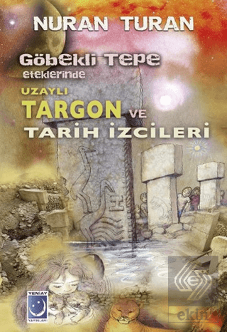 Göbekli Tepe Eteklerinde Uzaylı Targon ve Tarih İz