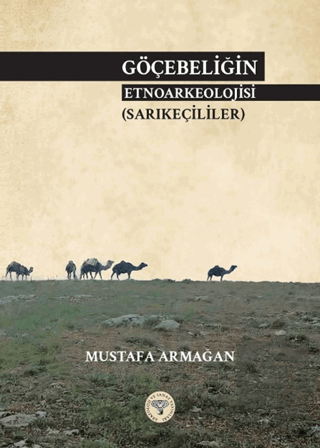 Göçebeliğin Etnoarkeolojisi (Sarıkeçililer)