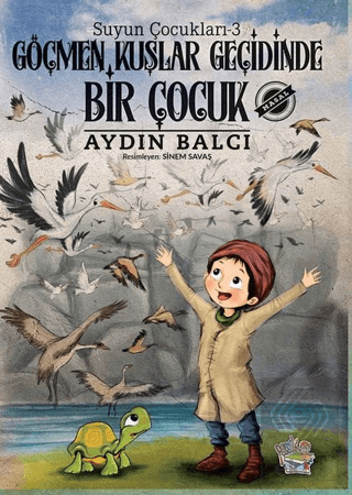 Göçmen Kuşlar Geçidinde Bir Çocuk - Suyun Çocuklar