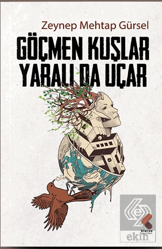 Göçmen Kuşlar Yaralı Da Uçar