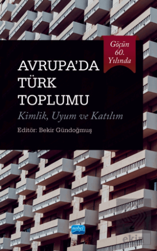 Göçün 60. Yılında Avrupa'da Türk Toplumu Kimlik Uy