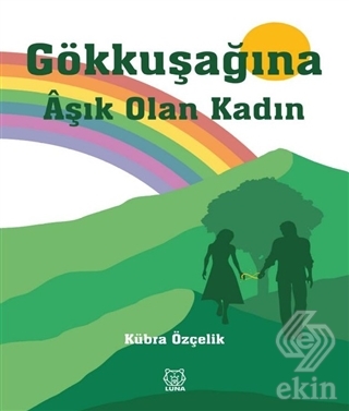 Gökkuşağına Aşık Olan Kadın