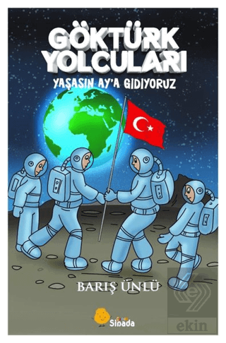 Göktürk Yolcuları Yaşasın Ay'a Gidiyoruz