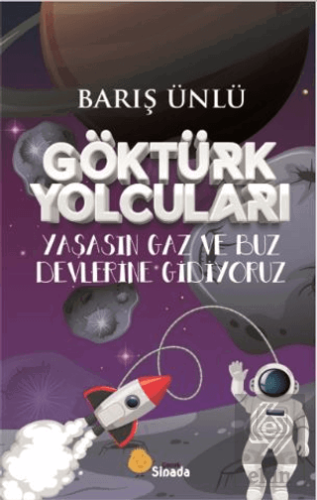 Göktürk Yolcuları Yaşasın Gaz ve Buz Devlerine Gidiyoruz