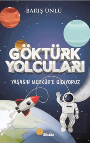 Göktürk Yolcuları Yaşasın Merkür'e Gidiyoruz