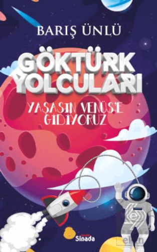 Göktürk Yolcuları Yaşasın Venüs'e Gidiyoruz