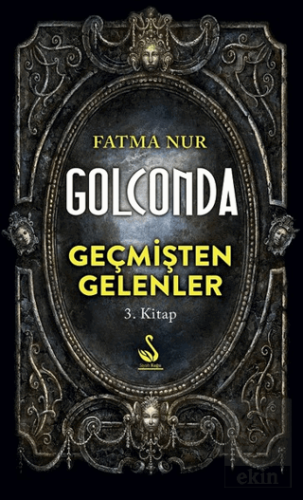 Golconda: Geçmişten Gelenler 3. Kitap