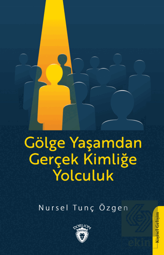 Gölge Yaşamdan Gerçek Kimliğe Yolculuk