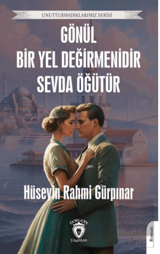 Gönül Bir Yel Değirmenidir Sevda Öğütür