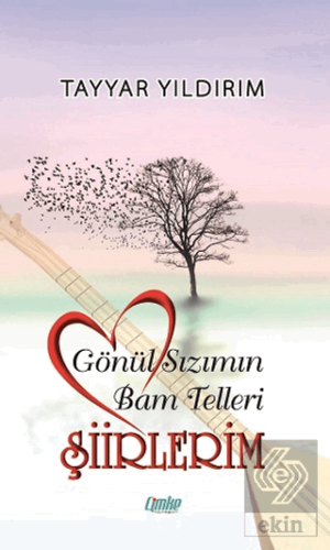 Gönül Sızımın Bam Telleri Şiirlerim