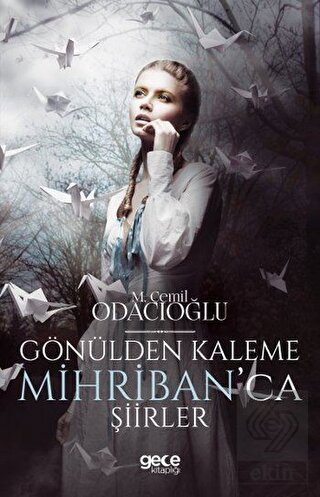 Gönülden Kaleme Mihriban\'ca Şiirler