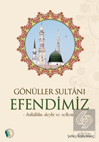 Gönüller Sultanı Efendimiz