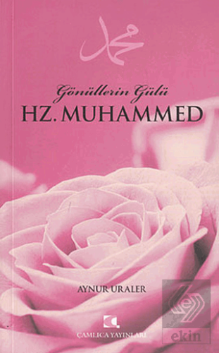 Gönüllerin Gülü Hz. Muhammed