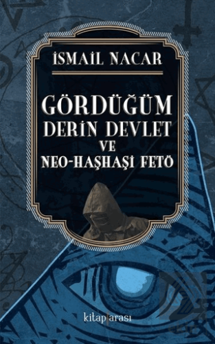 Gördüğüm Derin Devlet ve Neo Haşhaşi FETÖ