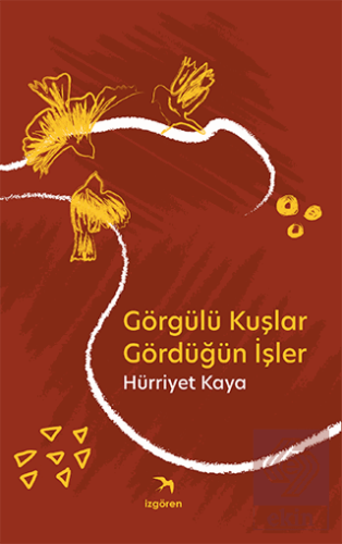 Görgülü Kuşlar Gördüğün İşler