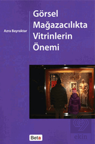 Görsel Mağazacılıkta Vitrinlerin Önemi