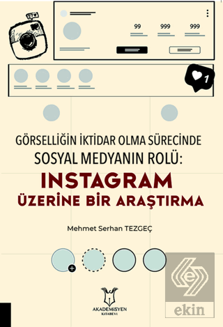 Görselliğin İktidar Olma Sürecinde Sosyal Medyanın