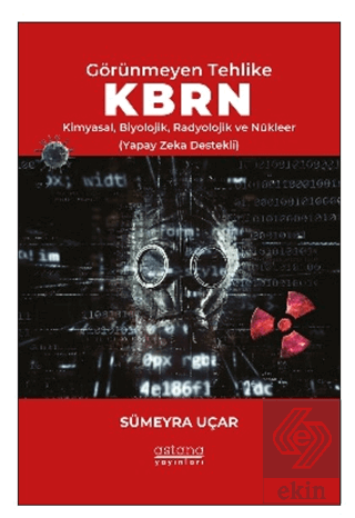 Görünmeyen Tehlike KBRN - Kimyasal, Biyolojik, Rad