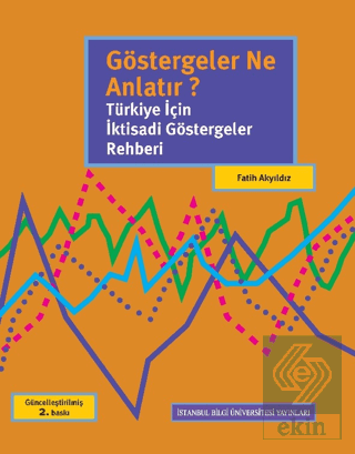 Göstergeler Ne Anlatır? Türkiye İçin İktisadi Göst