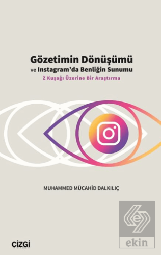 Gözetimin Dönüşümü ve Instagram'da Benliğin Sunumu