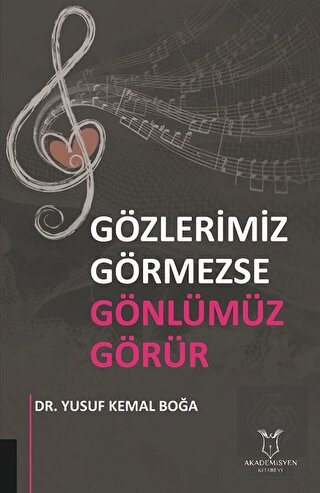 Gözlerimiz Görmezse Gönlümüz Görür