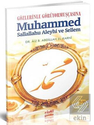 Gözlerinle Görüyormuşçasına Muhammed Sallallahu Al