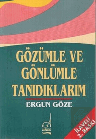 Gözümle ve Gönlümle Tanıdıklarım