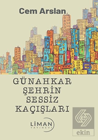 Günahkar Şehrin Sessiz Kaçışları