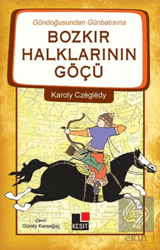 Gündoğusundan Günbatısına Bozkır Halklarının Göçü