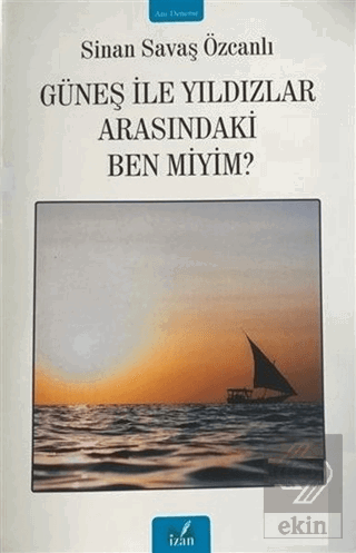 Güneş ile Yıldızlar Arasındaki Ben miyim?