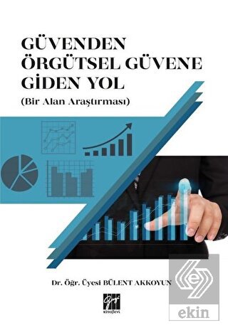 Güvenden Örgütsel Güvene Giden Yol (Bir Alan Araşt