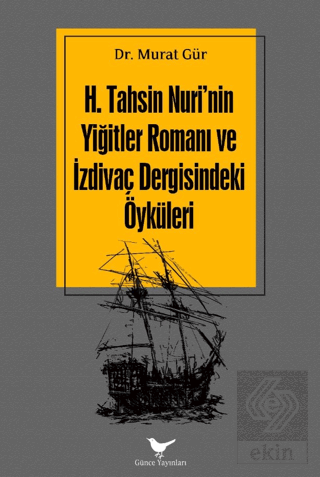 H. Tahsin Nurinin Yiğitler Romanı ve İzdivaç Dergisindeki Öyküleri