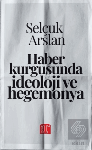 Haber Kurgusunda İdeoloji ve Hegemonya