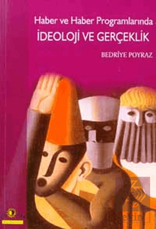 Haber ve Haber Programlarında İdeoloji ve Gerçekli