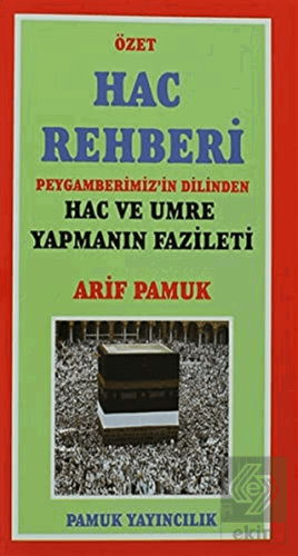 Hac Rehberi - Peygamberimiz'in Dilinden Hac ve Umr