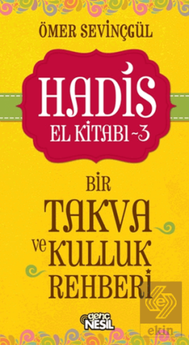 Hadis El Kitabı - 3 : Bir Takva ve Kulluk Rehberi