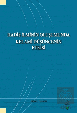 Hadis İlminin Oluşumunda Kelami Düşüncenin Etkisi