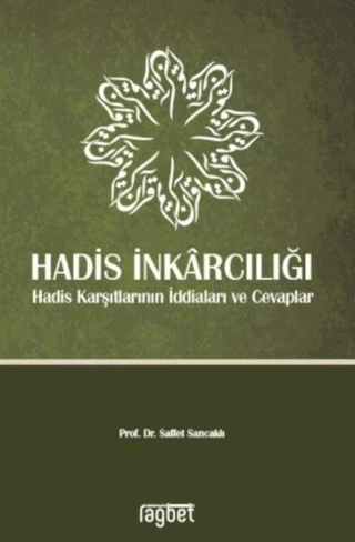 Hadis İnkarcılığı-Hadis Karşıtlarının İddiaları ve